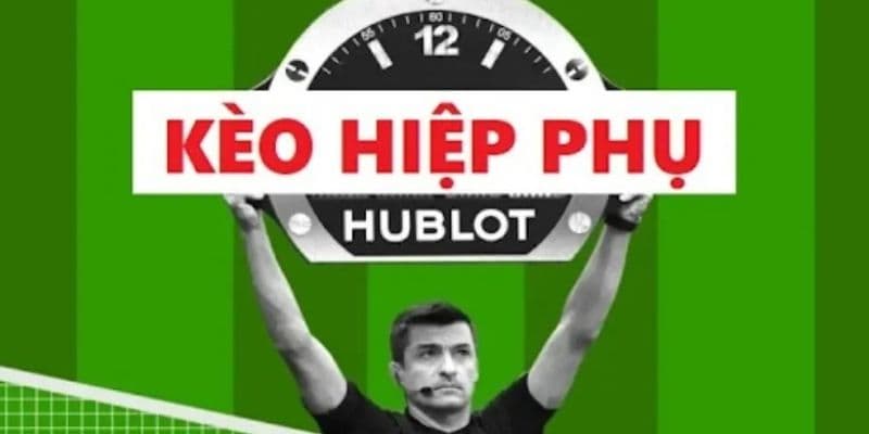 Kèo hiệp phụ khái niệm cơ bản