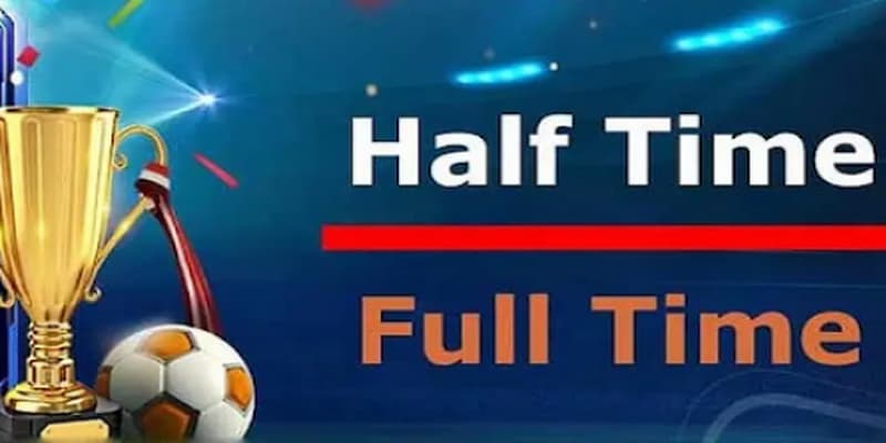 Kèo Half Time/Full Time Kèo Half Time/Full Time chiến lược phân tích