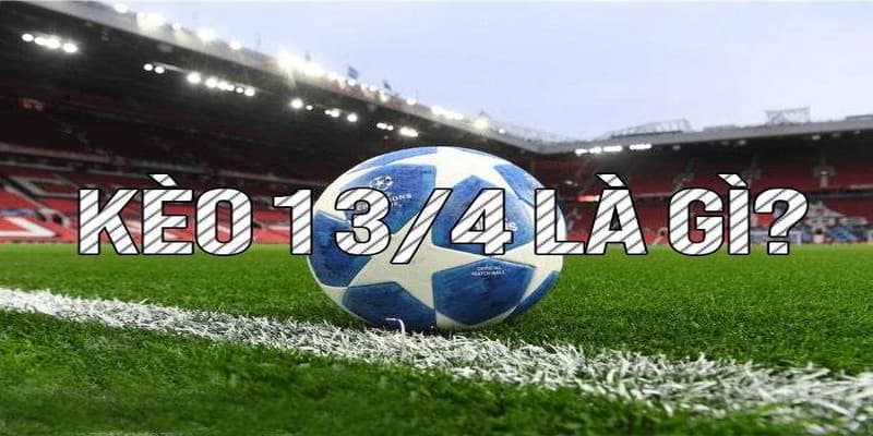 Kèo chấp 1 3/4 Kèo chấp 1 3/4 cách tính