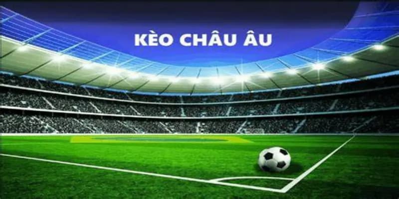 Soi kèo châu âu Soi kèo châu âu mẹo hay